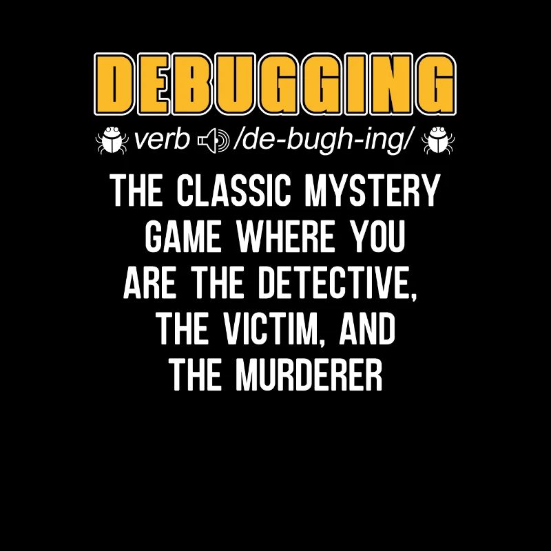 Developer Coder Programmer Funny Debugging
