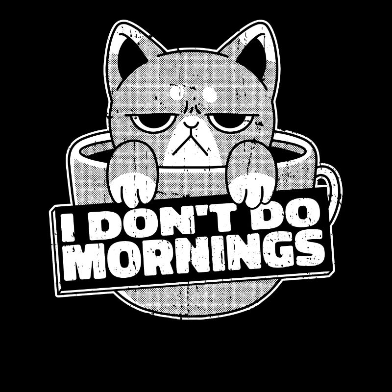 Kaffee Cafe Katze I Dont Do Mornings