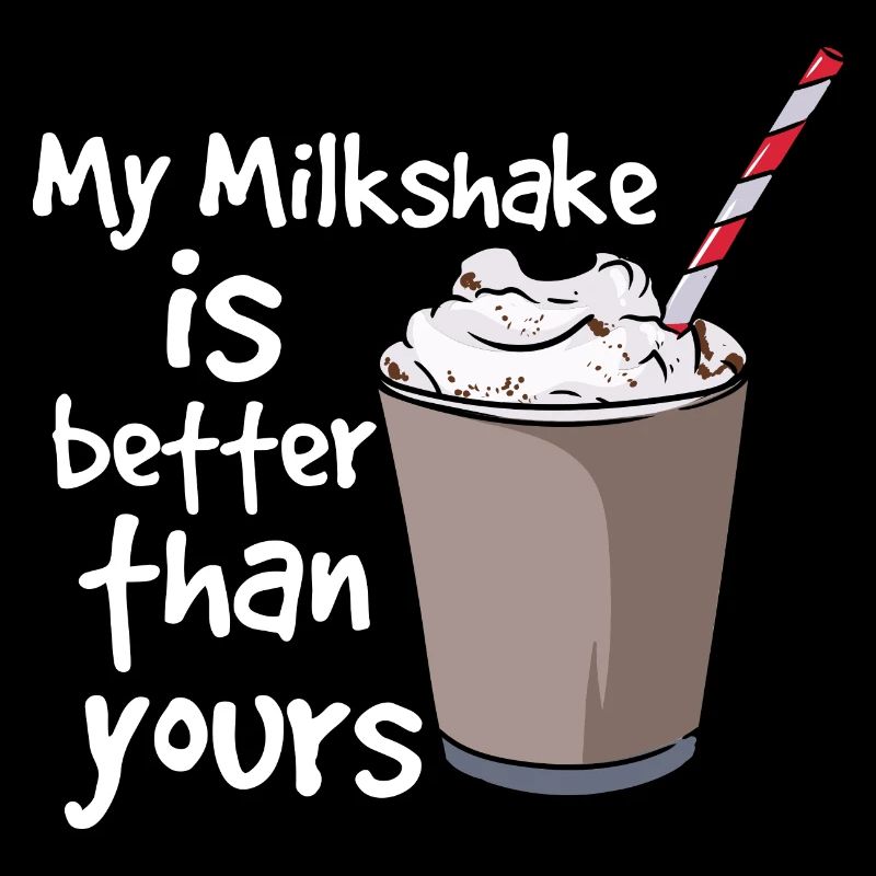 My Milkshake Is Better Than Yours
