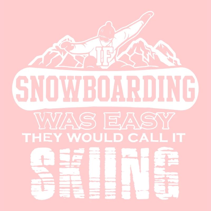 If Snowboarding Was Easy It