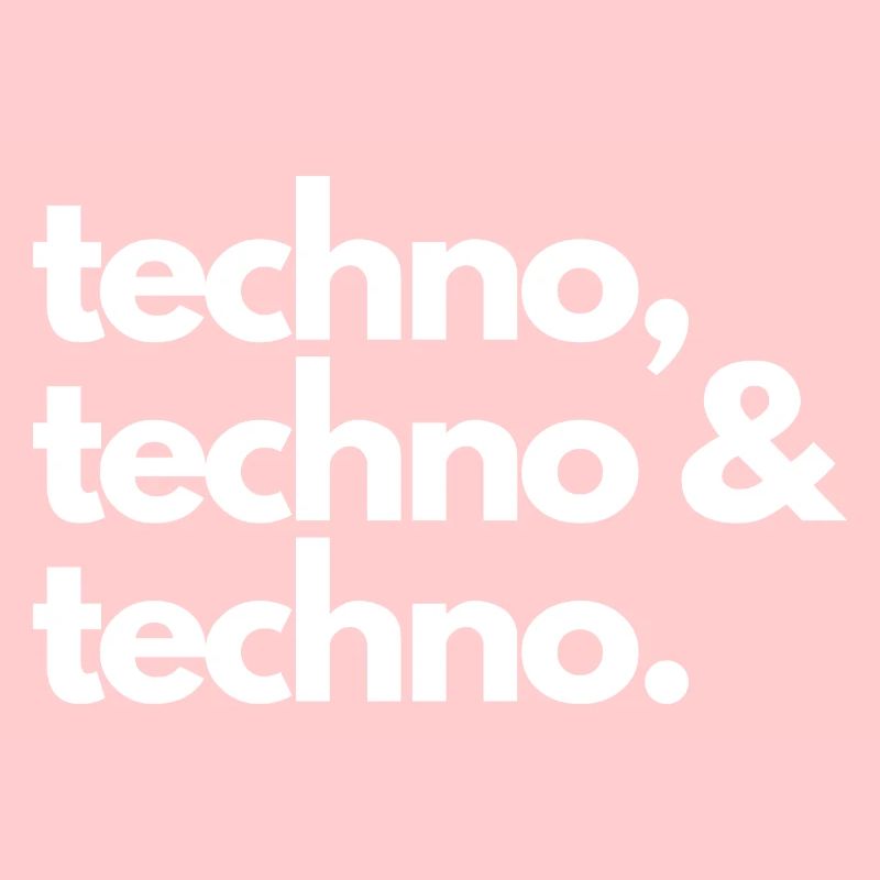 Techno, techno & techno