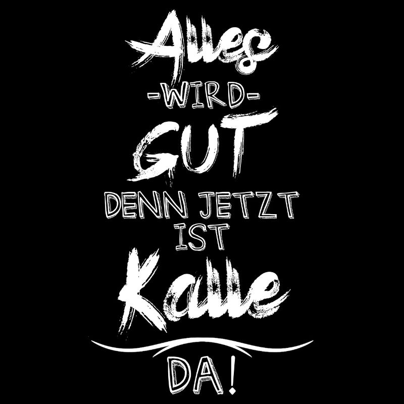 Alles wird gut denn jetzt ist Kalle da