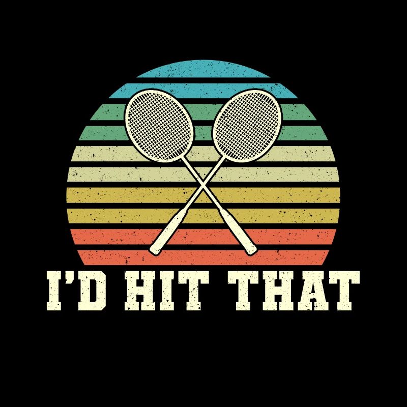 Badminton Racket I'd Hit That