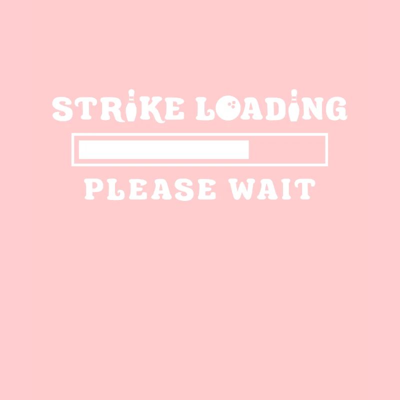 Strike Loading Please Wait Funny Bowling