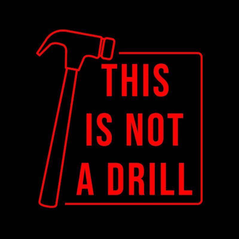 This is Not A Drill Hammer