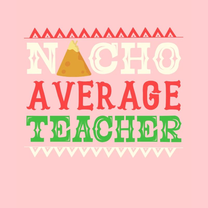 Nacho Average Teacher Funny Cinco De Mayo
