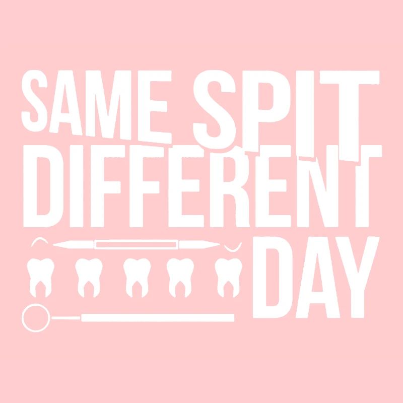 Dentist Same Spit Different