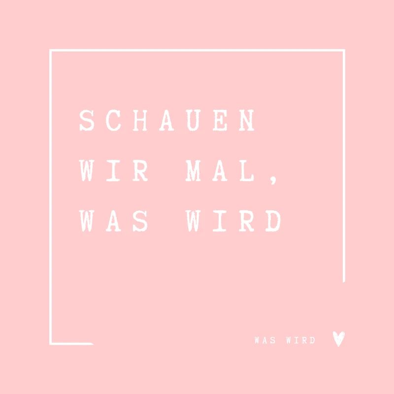 Schauen wir mal was wird - was wird