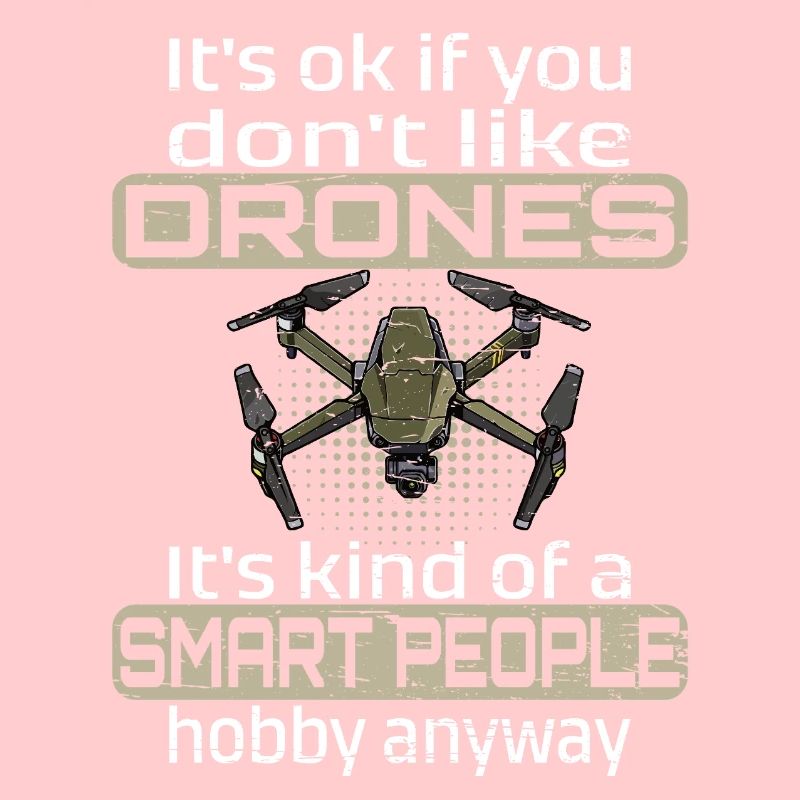I'ts ok if you don't like drones
