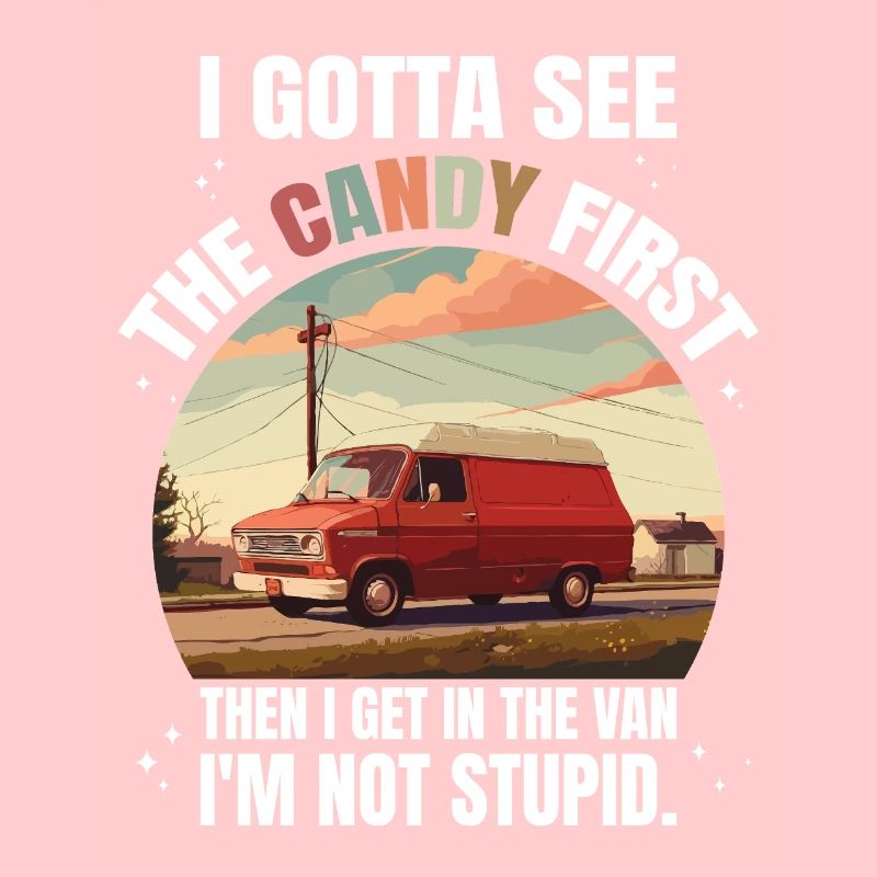 Halloween I Gotta See The Candy First