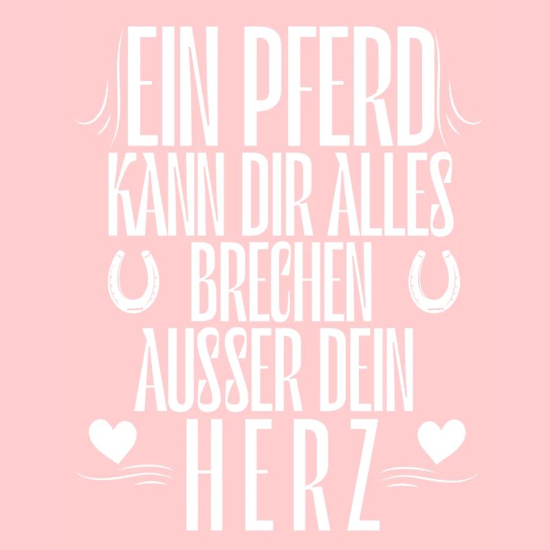 Ein Pferd kann dir alles brechen außer dein Herz