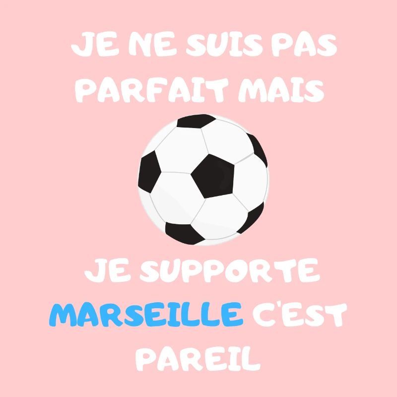 Je ne suis pas parfait mais je supporte Marseille