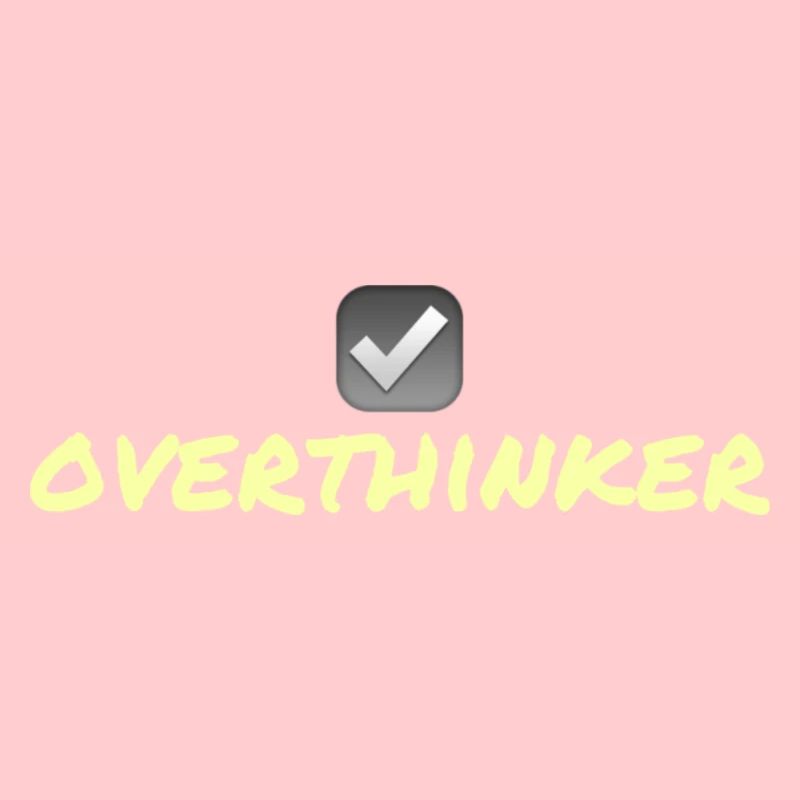 OVERTHINKER ☑️