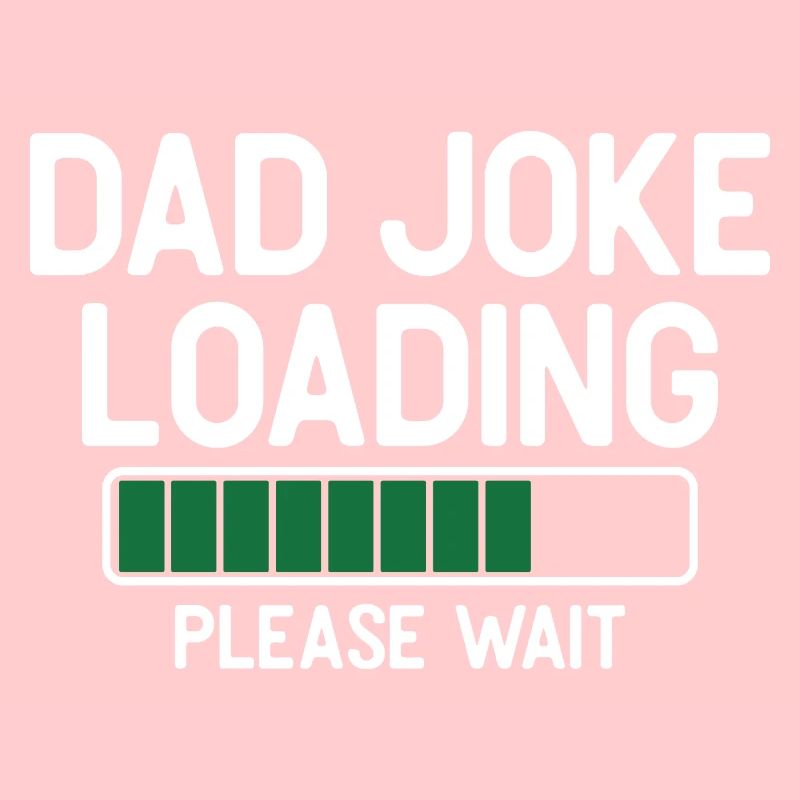 Dad joke loading please wait