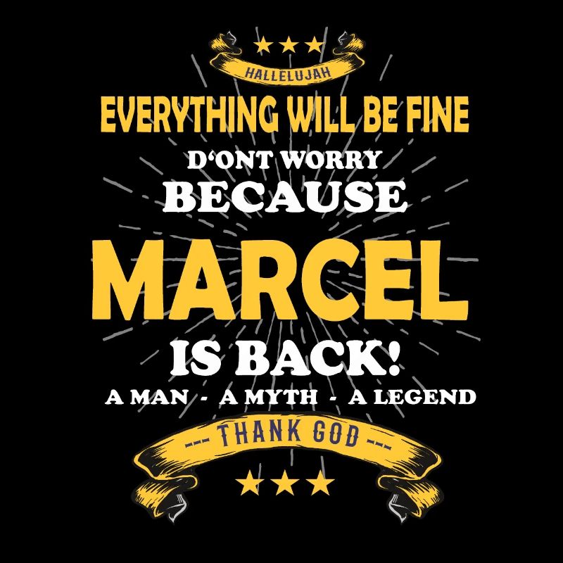 Everything will be fine Marcel Is back