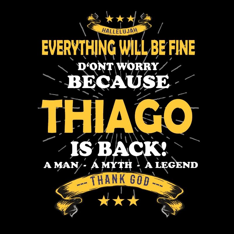 Everything will be fine Thiago Is back