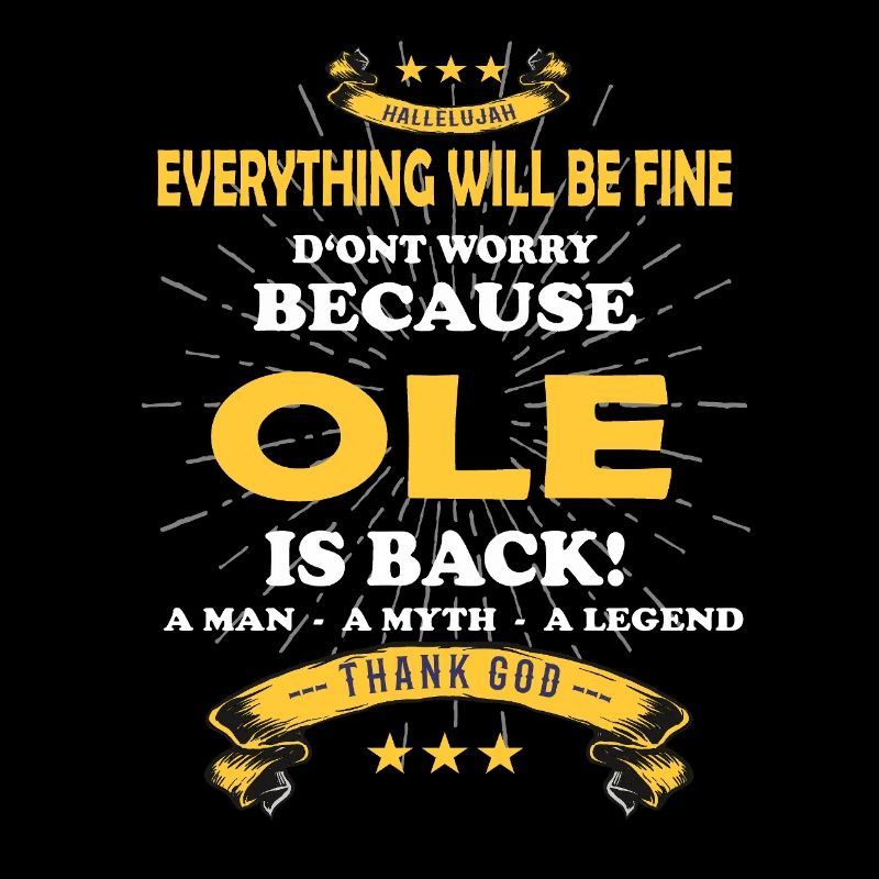 Everything will be fine Ole Is back