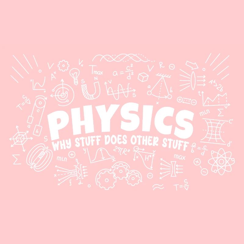 Physics Why Stuff Does Other Stuff | Funny Physici