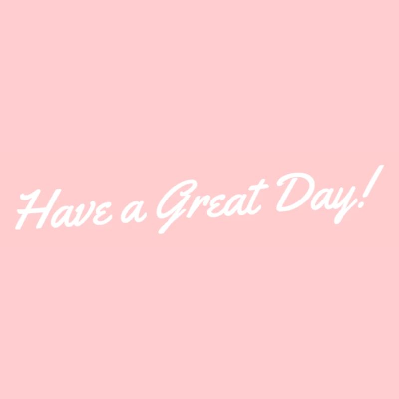 Have a Great Day!