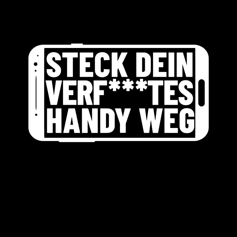 Handyverbot - Steck dein verf***tes Handy weg!