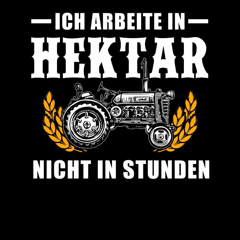 Ich arbeite in Hektar nicht in Stunden Bauer