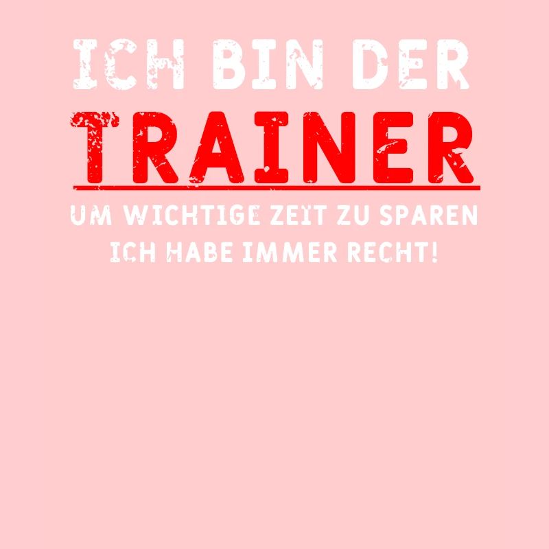 Ich bin der Trainer Spruch