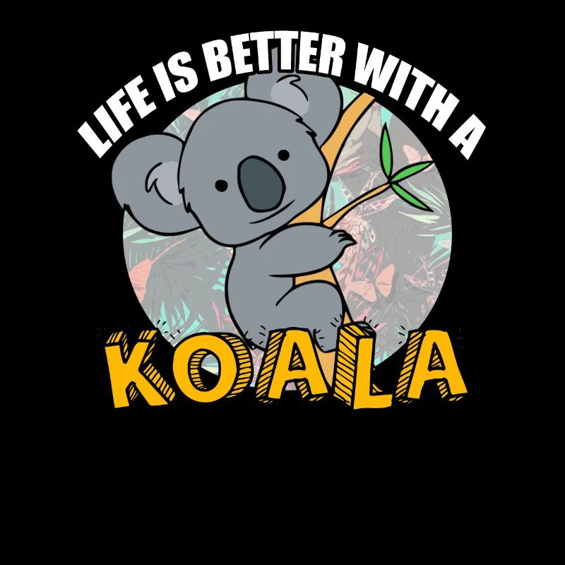 Life is better with a koala bear koala