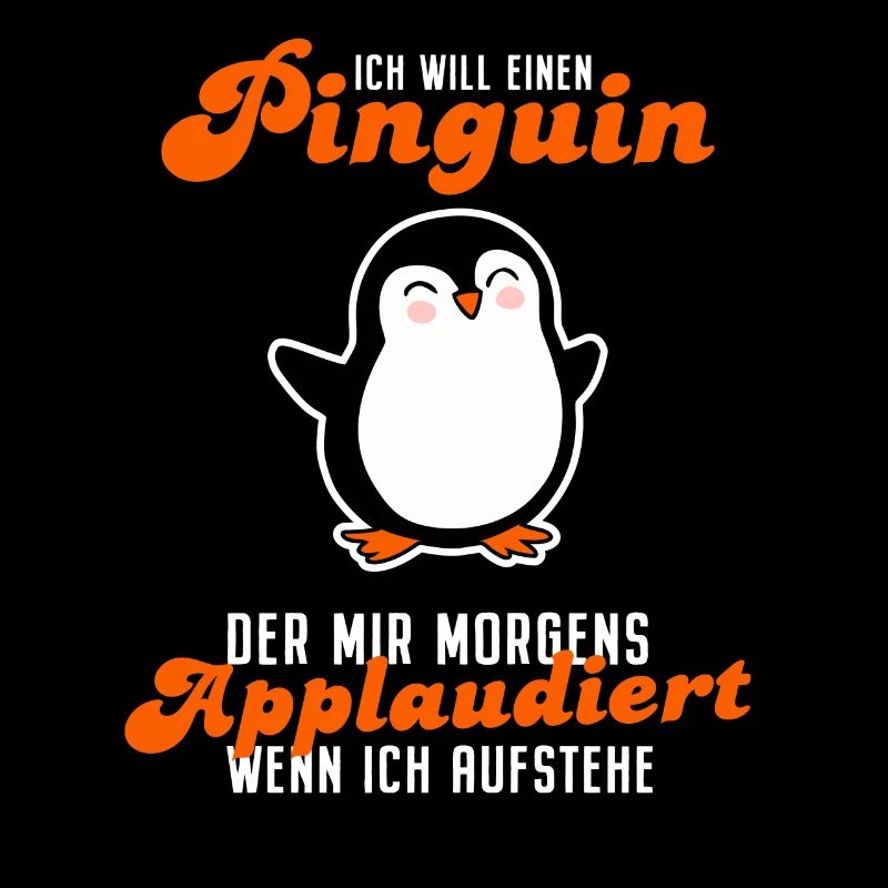 Ich Will Einen Pinguin Der Applaudiert Spruch