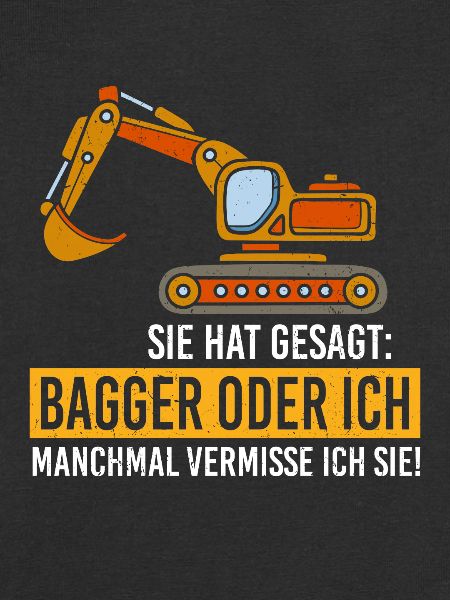Bagger oder ich