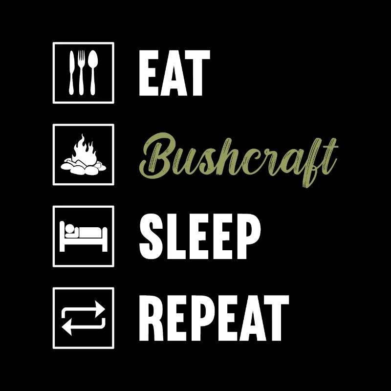 Eat Bushcraft Sleep Repeat / Bushcraft