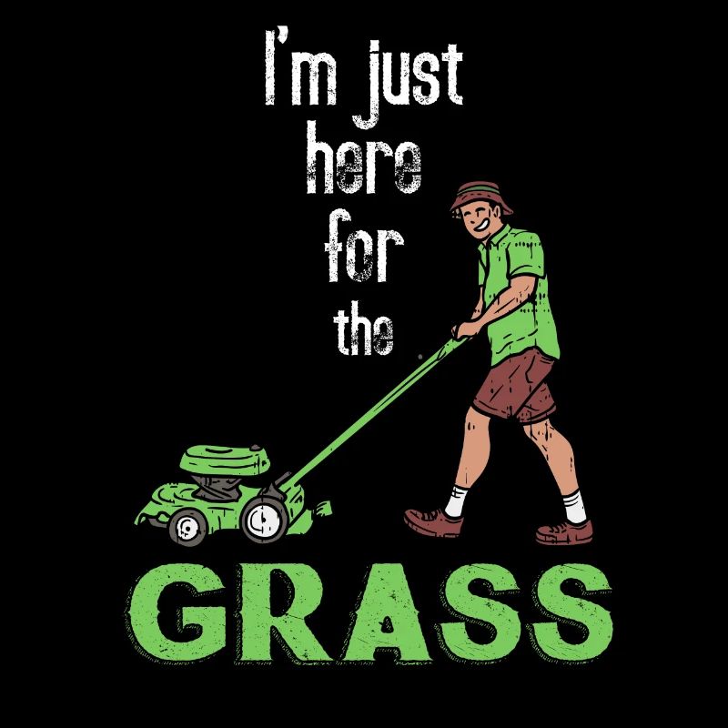 I'm here for the grass I Rasenmäher Rasen