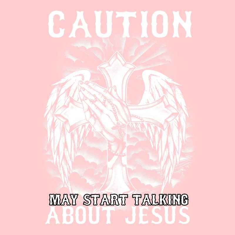 Caution May Start Talking About Jesus I God