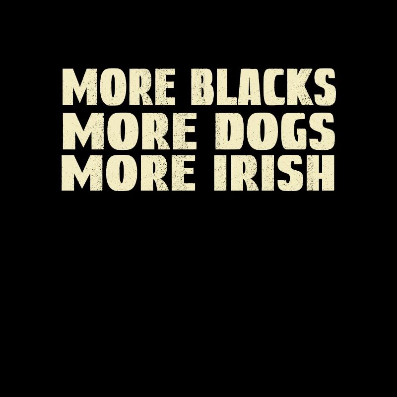 Plus de Noirs Plus de chiens Plus d’Irlandais