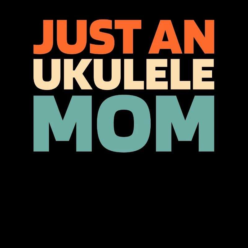 Ukulele Just An Ukulele Mom