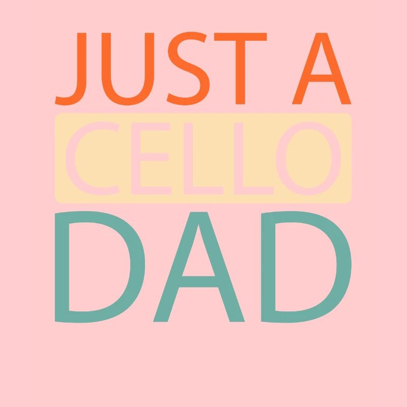 Cello Cellist Just A Cello Dad