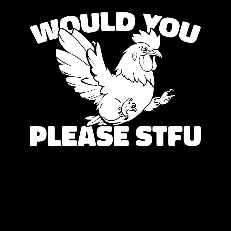 Chicken Hen Stfu Would You Please Shut Up