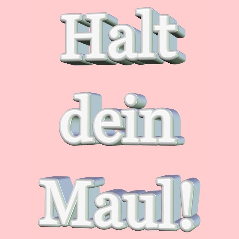 Halt dein Maul!