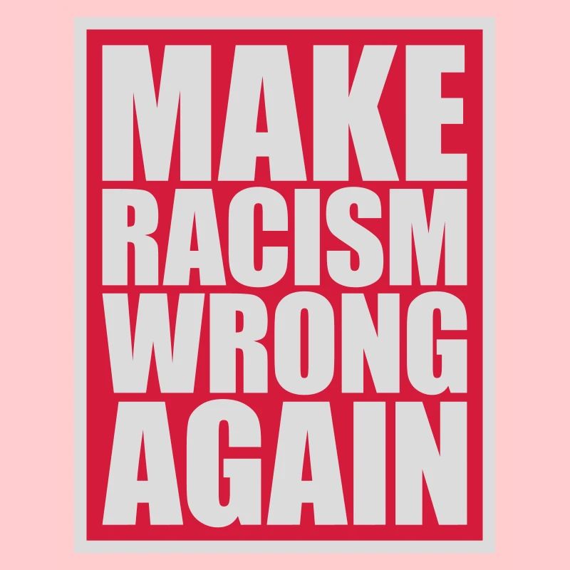 make racism wrong again