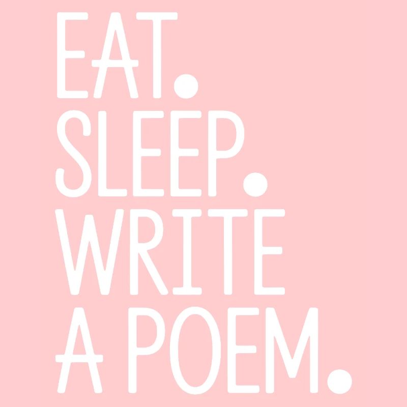 Eat Sleep Write A Poem