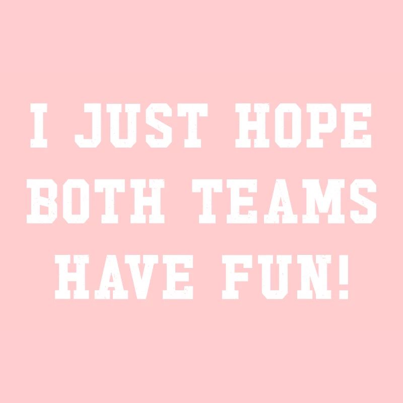 I just hope both teams have fun