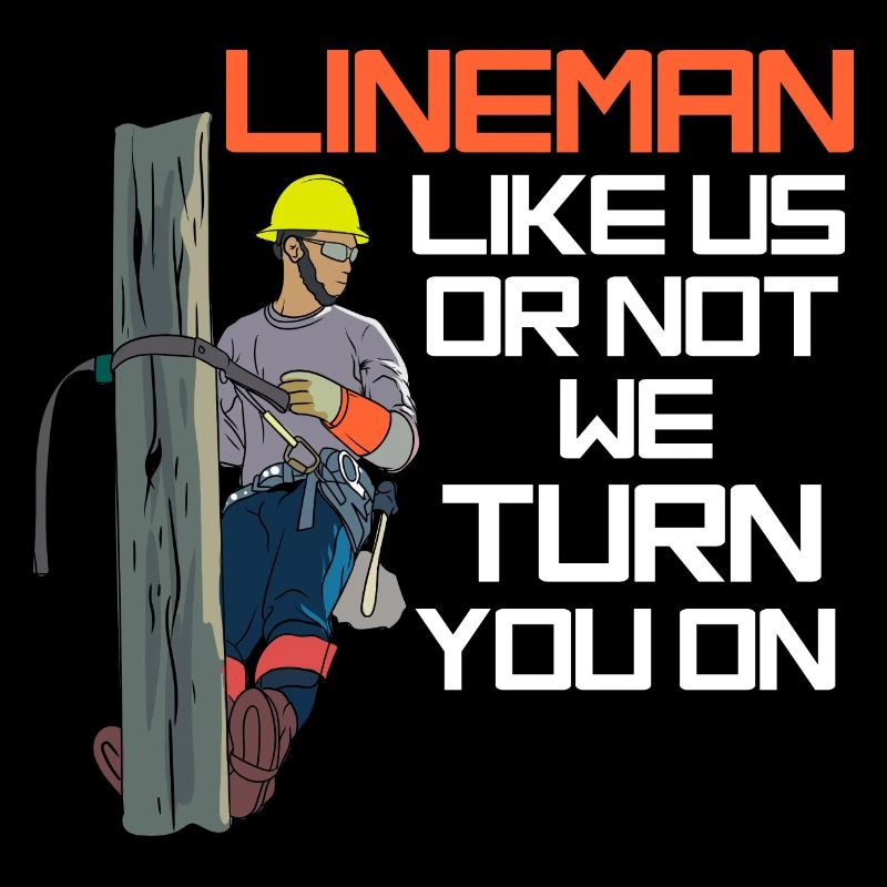 Lineman Like Us Or Not We Turn You On