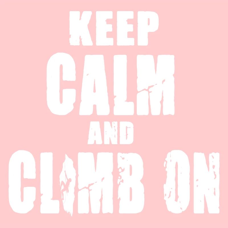Keep Calm and Climb On
