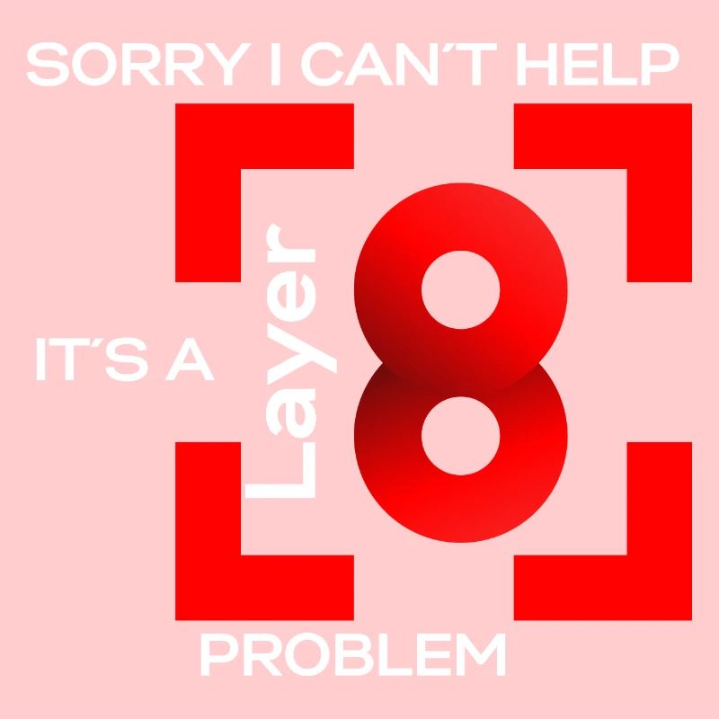 Sorry in cant help, its a layer 8 problem (red)