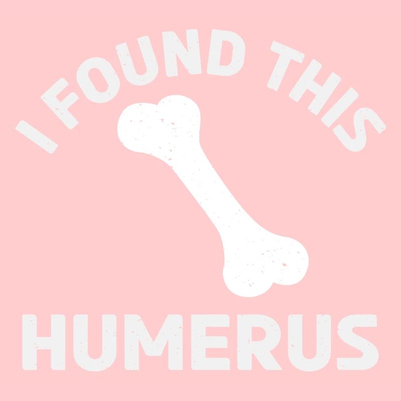 Funny Dad Joke - I Found This Humerus Sarcastic