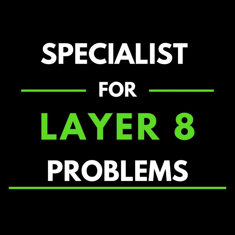 Specialist for Layer 8 Problems (Green)