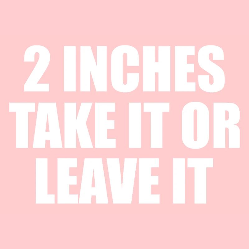 2 inches Take It Or Leave It