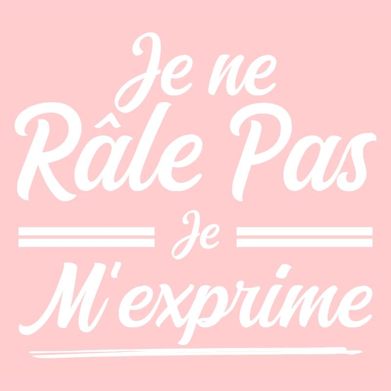 Je Ne Râle Pas, Je M'Exprime