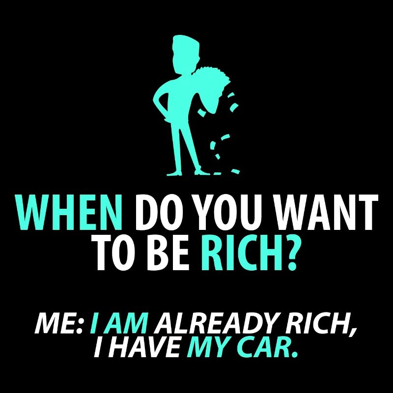 Already rich: my car