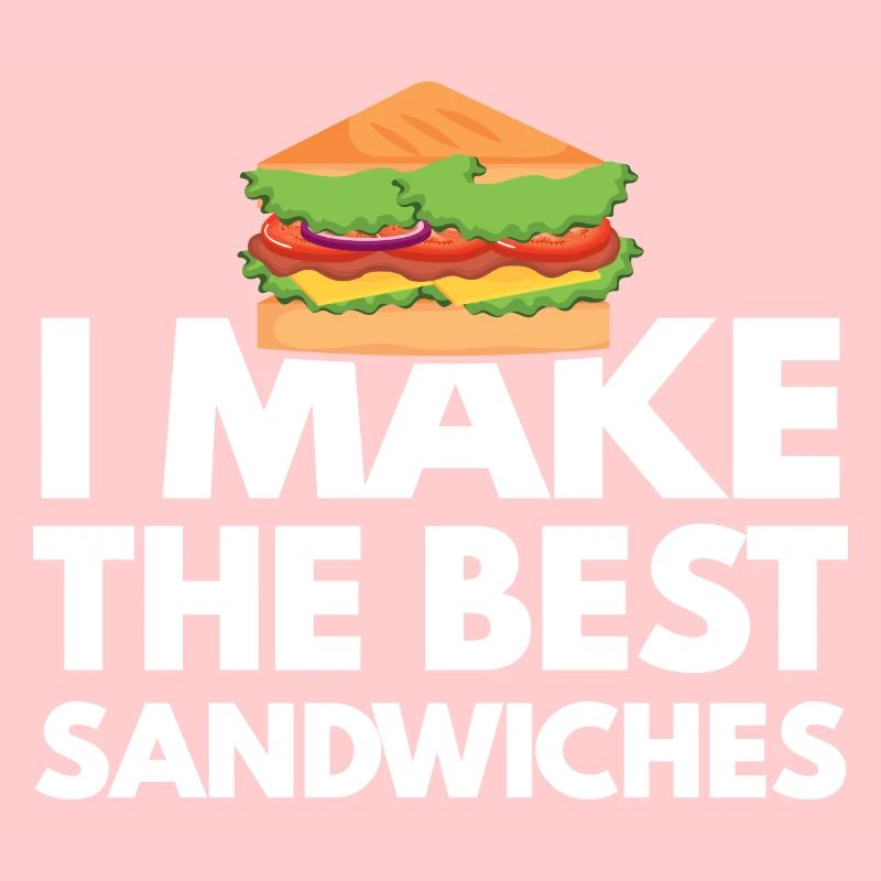 i Make The Best Sandwiches