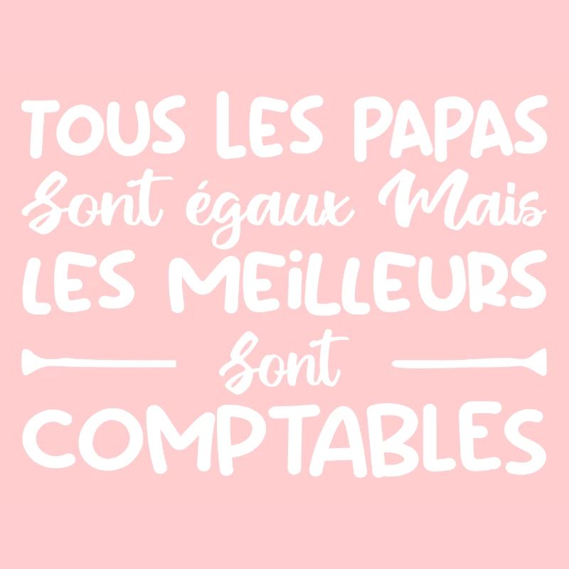 papas sont égaux mais les meilleurs sont comptable